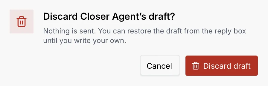 The confirmation: Discard Closer Agent's draft? Nothing is sent. You can restore the draft from the reply box until you write your own.