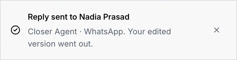 The notice after approving an edited draft: Reply sent to Nadia Prasad, Closer Agent, WhatsApp. Your edited version went out.