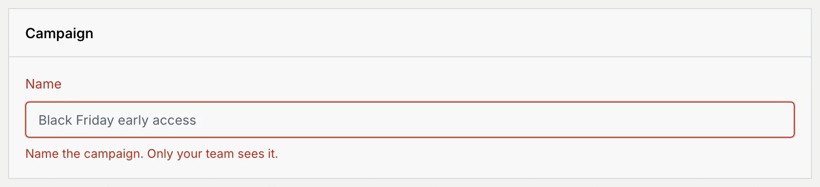 The Campaign panel with the Name field showing the error Name the campaign. Only your team sees it.