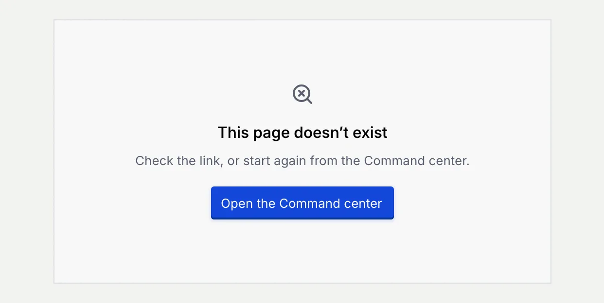 The in-app not-found card: This page doesn't exist. Check the link, or start again from the Command center, with Open the Command center