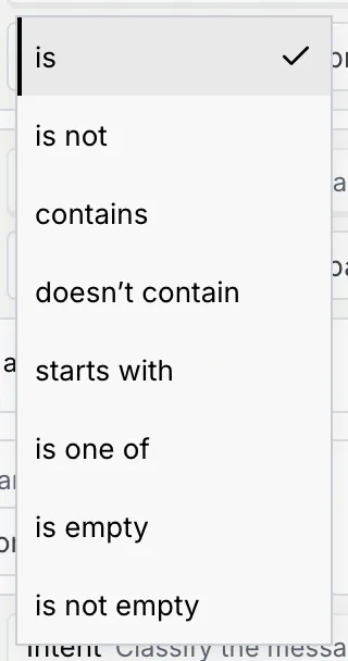 The comparison list for a text field: is, is not, contains, doesn't contain, starts with, is one of, is empty and is not empty