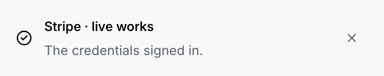 The toast "Stripe · live works: The credentials signed in."