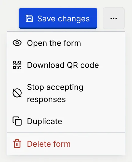 The builder's more actions menu with Open the form, Download QR code, Stop accepting responses, Duplicate and Delete form