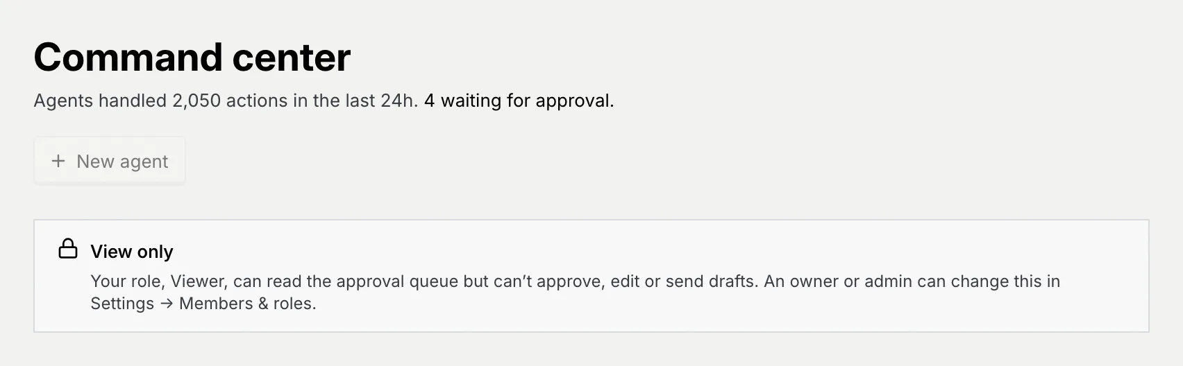 The Command center for a Viewer: New agent greyed out, and the View only notice saying Your role, Viewer, can read the approval queue but can't approve, edit or send drafts. An owner or admin can change this in Settings → Members & roles